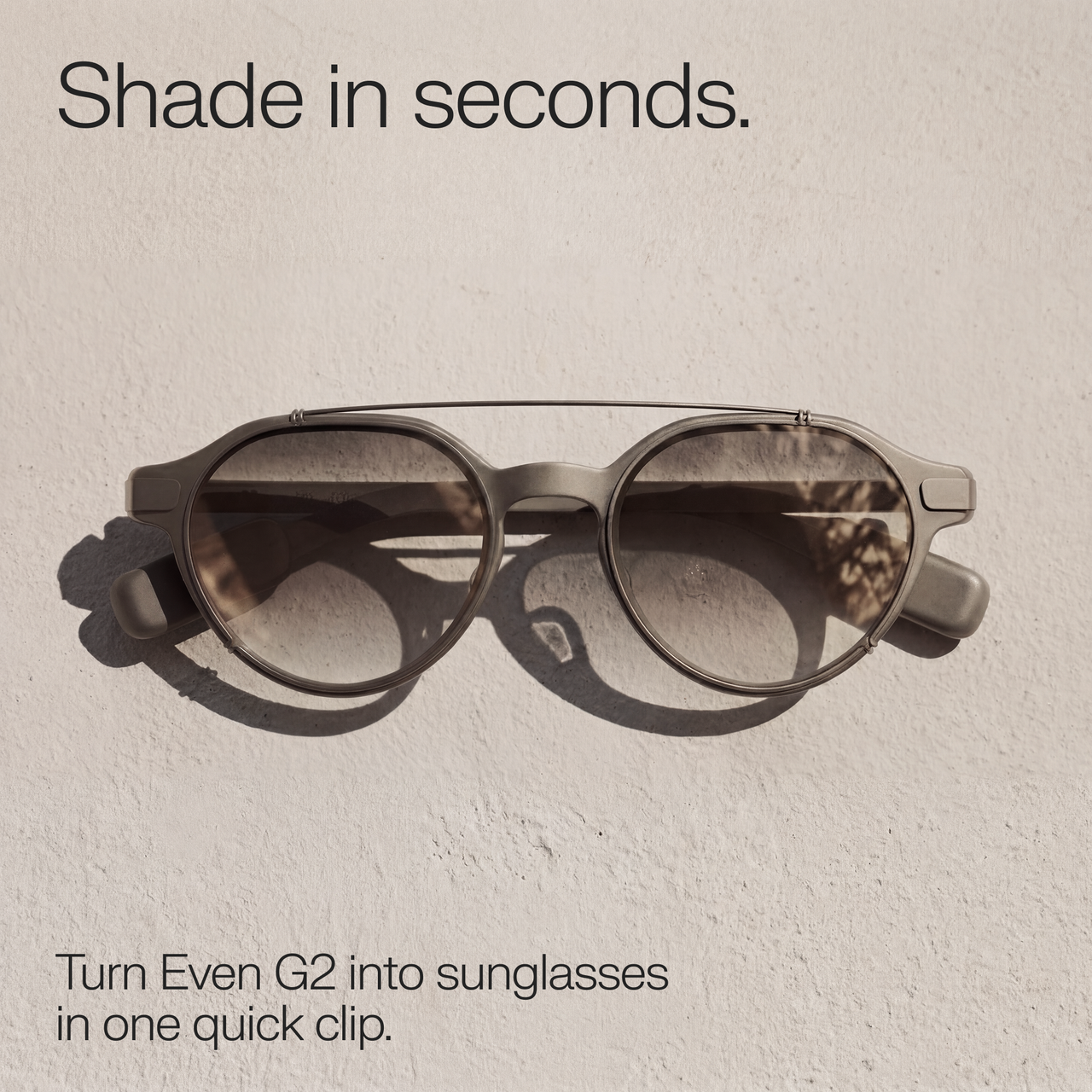 Verwandeln Sie Ihre Smart Glasses in Sekunden in bequeme Sonnenbrillen.